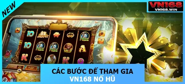 Các bước để tham gia Vn168 nổ hũ