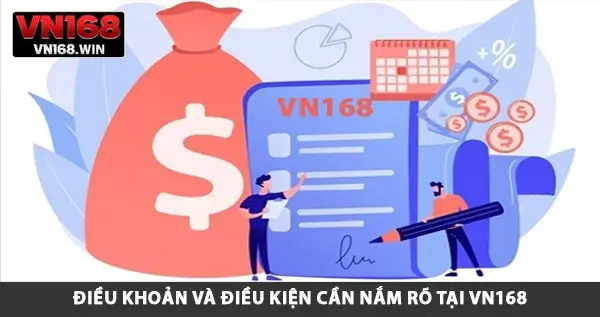 Điều khoản và điều kiện cần nắm rõ tại VN168