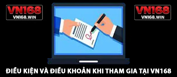 Điều kiện và điều khoản khi tham gia tại vn168