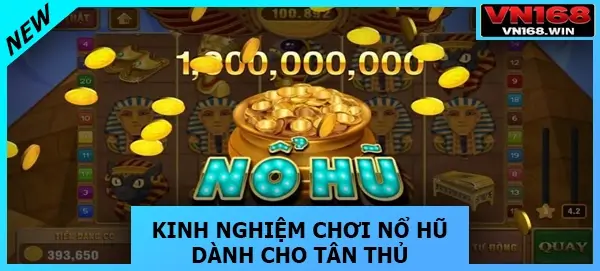 Kinh nghiệm chơi nổ hũ dành cho tân thủ