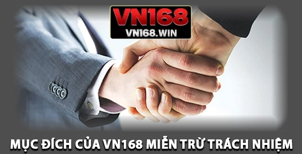 Mục đích của VN168 miễn trừ trách nhiệm