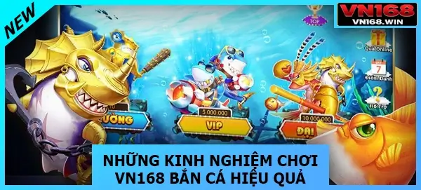 Những kinh nghiệm chơi VN168 bắn cá hiệu quả