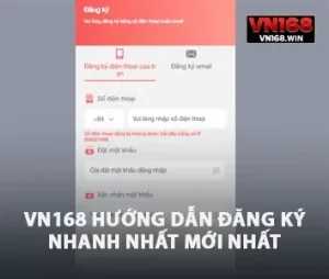 VN168 Hướng Dẫn Đăng Ký Nhanh Nhất Mới Nhất