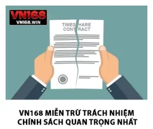 VN168 Miễn Trừ Trách Nhiệm - Chính Sách Quan Trọng Nhất