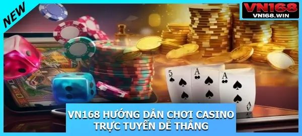 VN168 hướng dẫn chơi casino trực tuyến dễ thắng