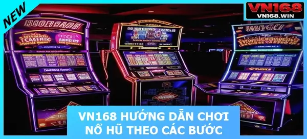 VN168 hướng dẫn chơi nổ hũ theo các bước