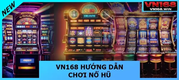 VN168 hướng dẫn chơi nổ hũ